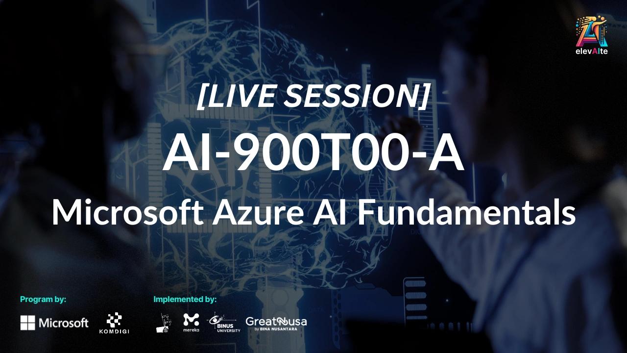 BATCH 3 [Live Session] Pelatihan Azure AI Fundamentals: Microsoft AI-900T00-A